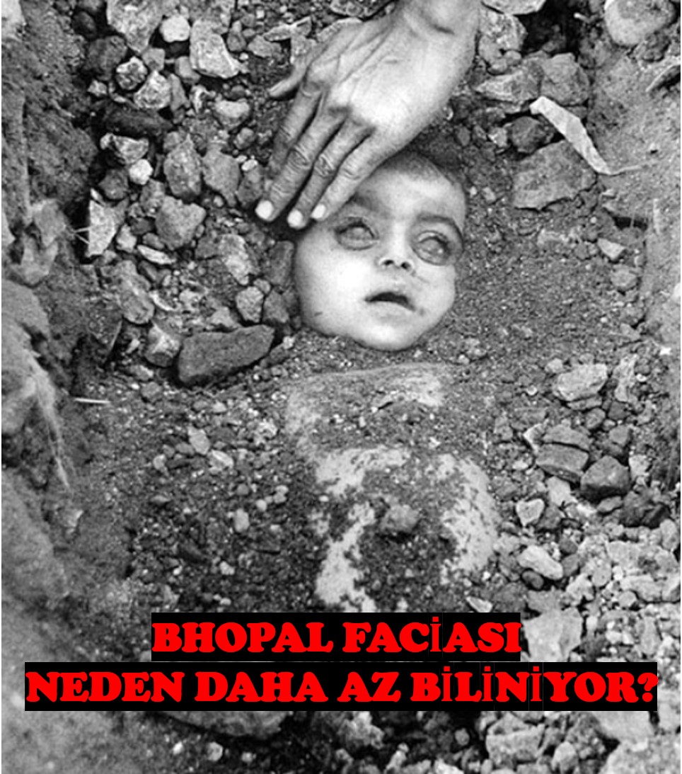 BHOPAL FACİASI NEDEN ÇERNOBİL KADAR BİLİNMİYOR?