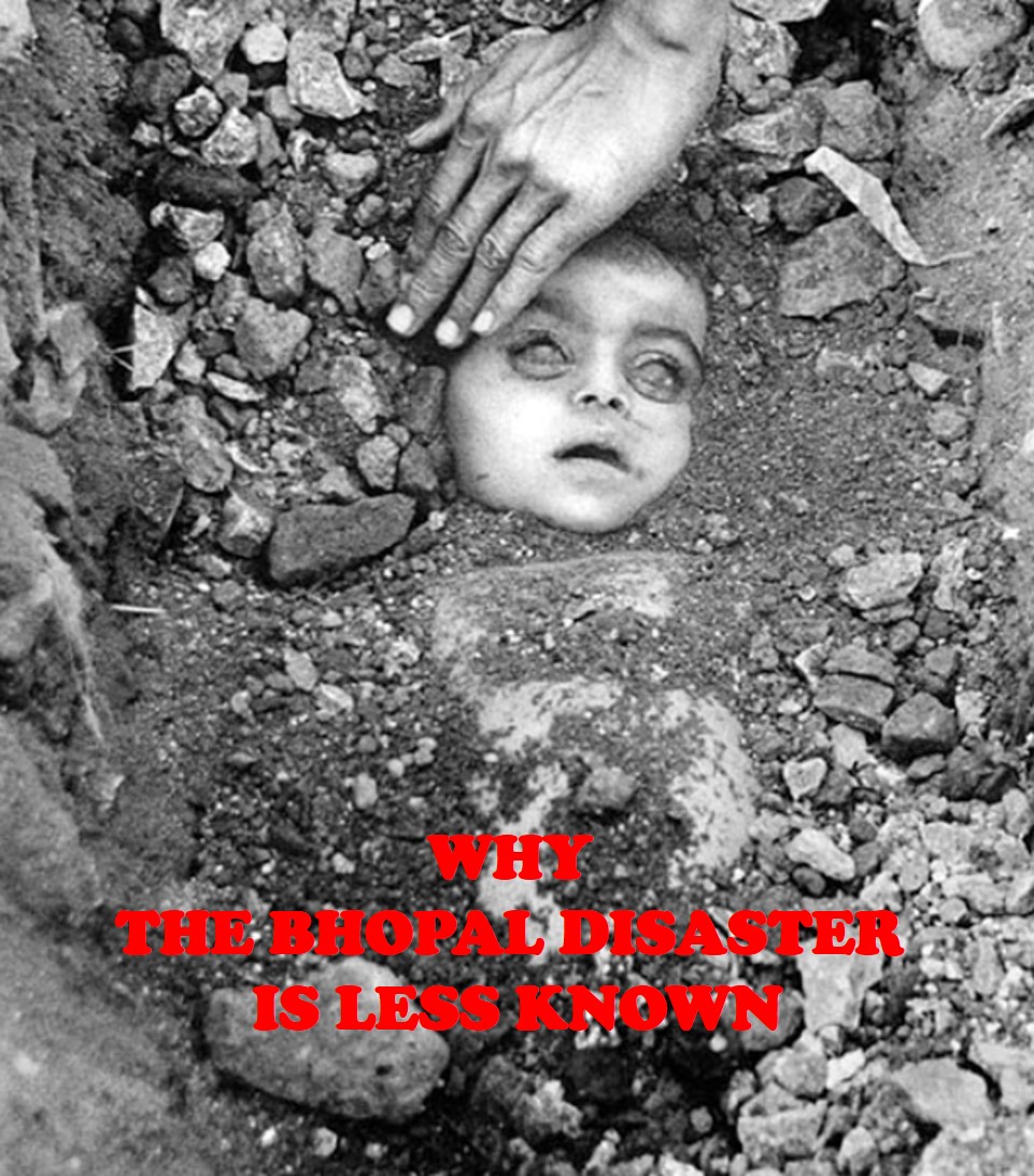 WHY IS THE BHOPAL DISASTER NOT AS WELL KNOWN AS CHERNOBYL?
